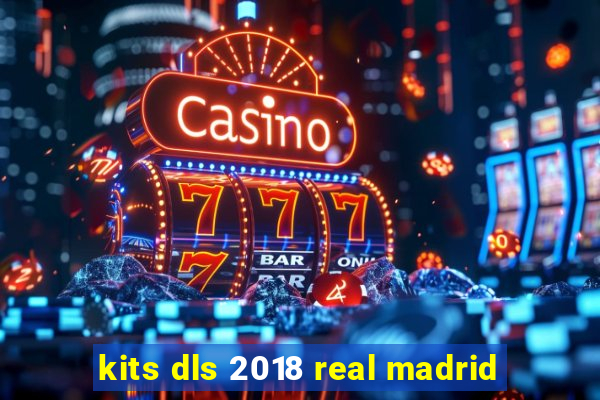 kits dls 2018 real madrid